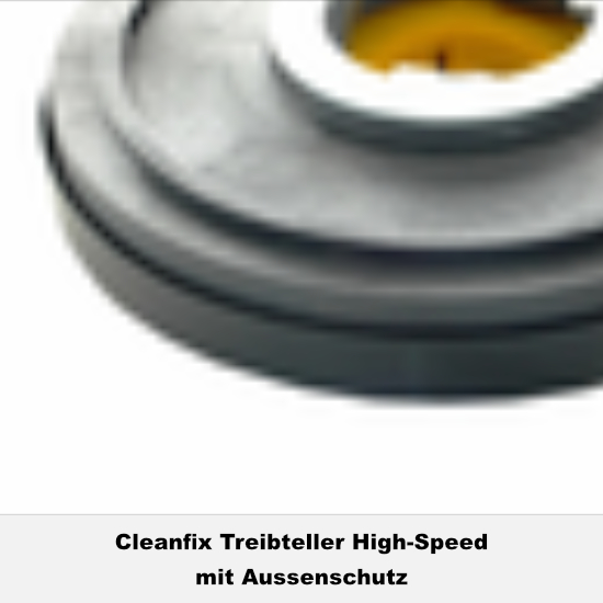 Treibteller High-Speed mit Aussenschutz I Cleanfix